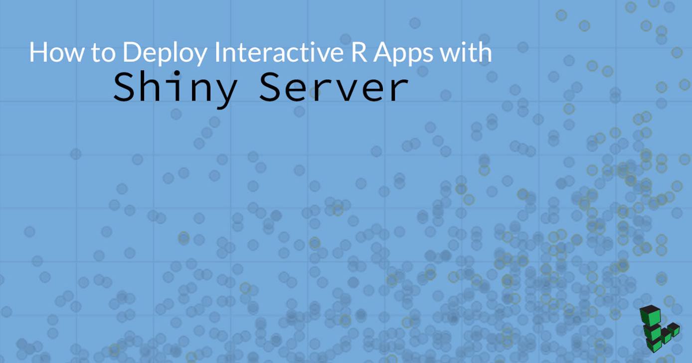 How to Deploy Interactive R Apps with Shiny Server How to Deploy Interactive R Apps with Shiny Server